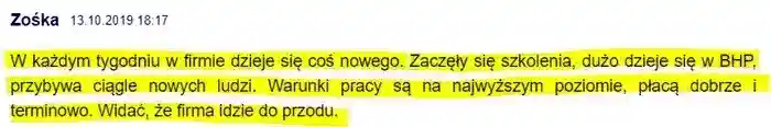 Warunki pracy na najwyższym poziome, szkolenia BHP, 
                zatrudniani są nowi ludzie – użytkownik Zośka opisuje w dniu 13.10.2019